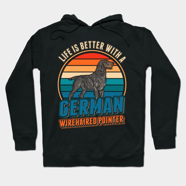 Life Is Better With A German Wirehaired Pointer Hoodie by favoriteshirt